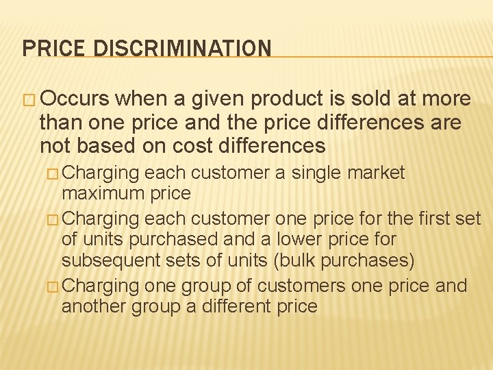 PRICE DISCRIMINATION � Occurs when a given product is sold at more than one