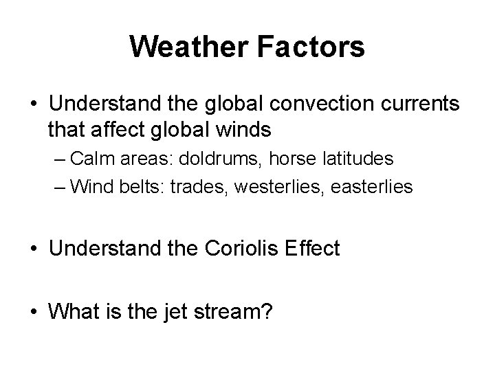 Weather Factors • Understand the global convection currents that affect global winds – Calm