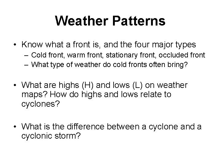 Weather Patterns • Know what a front is, and the four major types –