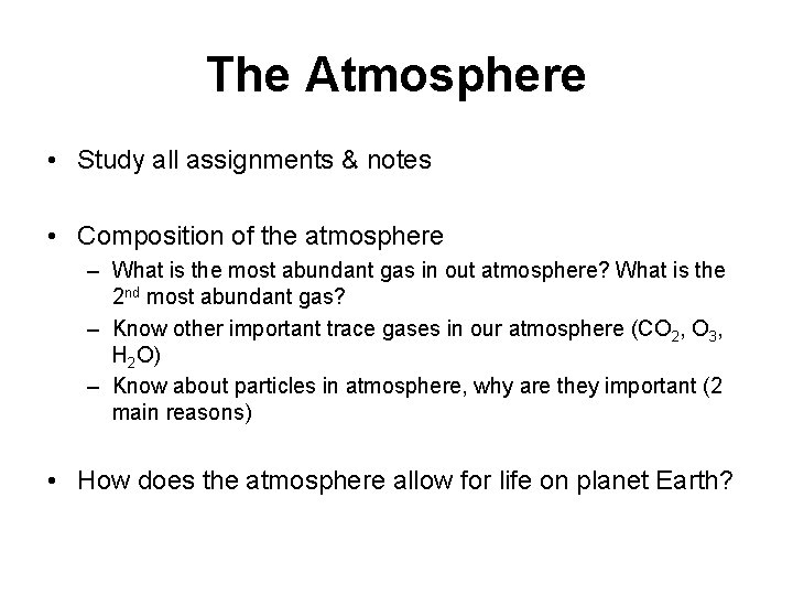 The Atmosphere • Study all assignments & notes • Composition of the atmosphere –