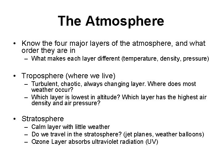 The Atmosphere • Know the four major layers of the atmosphere, and what order