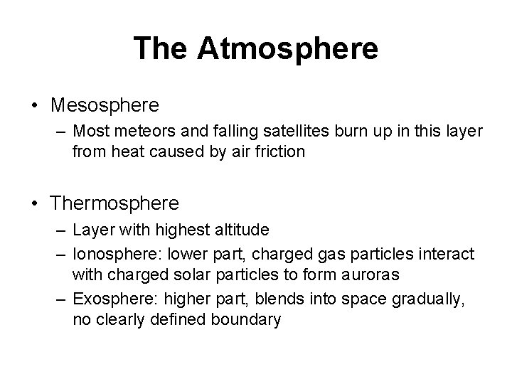 The Atmosphere • Mesosphere – Most meteors and falling satellites burn up in this