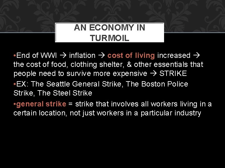 AN ECONOMY IN TURMOIL • End of WWI inflation cost of living increased the