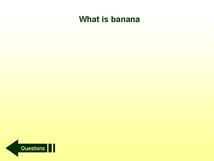 What is banana Questions 