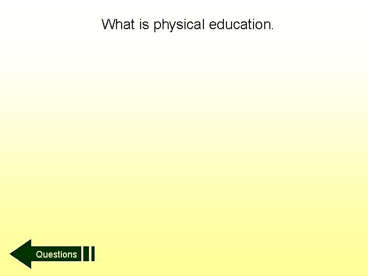 What is physical education. Questions 