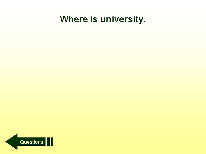 Where is university. Questions 