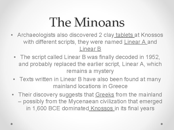 The Minoans • Archaeologists also discovered 2 clay tablets at Knossos with different scripts,