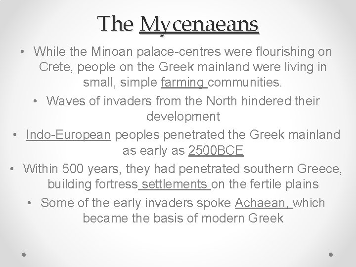 The Mycenaeans • While the Minoan palace-centres were flourishing on Crete, people on the