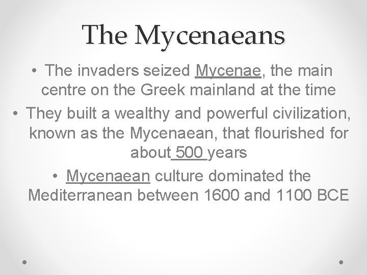 The Mycenaeans • The invaders seized Mycenae, the main centre on the Greek mainland