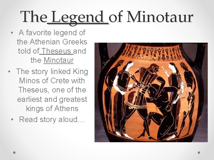 The Legend of Minotaur • A favorite legend of the Athenian Greeks told of