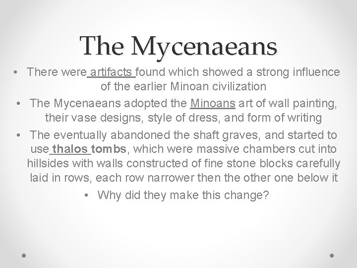 The Mycenaeans • There were artifacts found which showed a strong influence of the