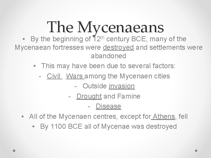 The Mycenaeans • By the beginning of 12 th century BCE, many of the