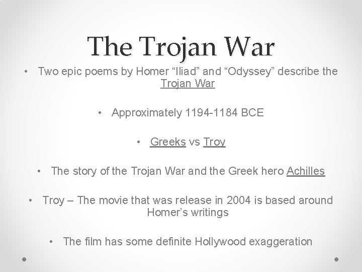 The Trojan War • Two epic poems by Homer “Iliad” and “Odyssey” describe the