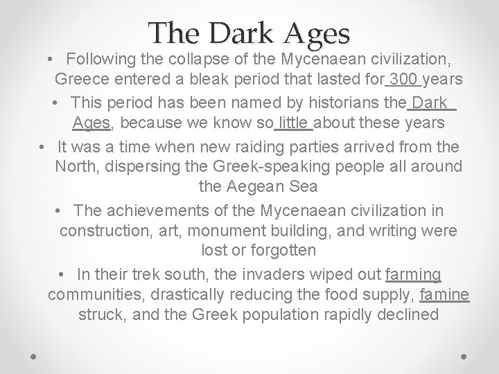 The Dark Ages • Following the collapse of the Mycenaean civilization, Greece entered a