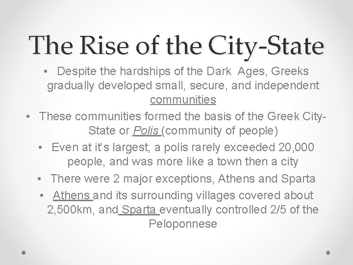 The Rise of the City-State • Despite the hardships of the Dark Ages, Greeks