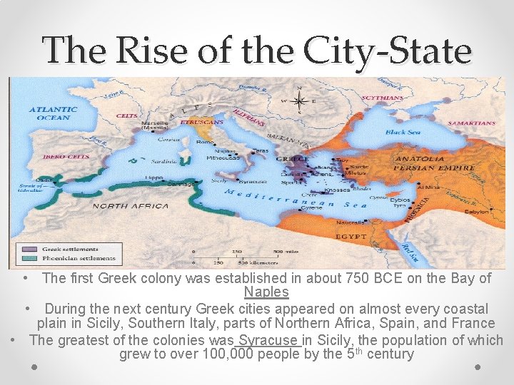 The Rise of the City-State • The first Greek colony was established in about