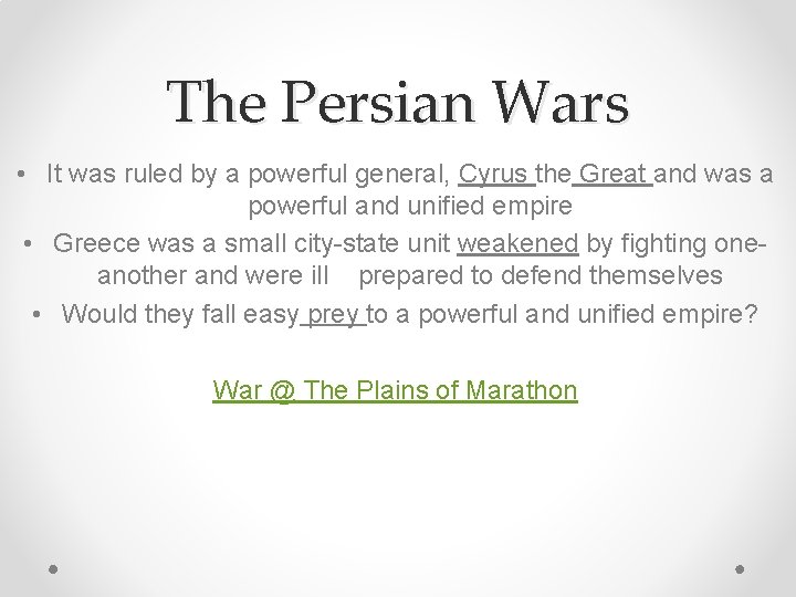 The Persian Wars • It was ruled by a powerful general, Cyrus the Great