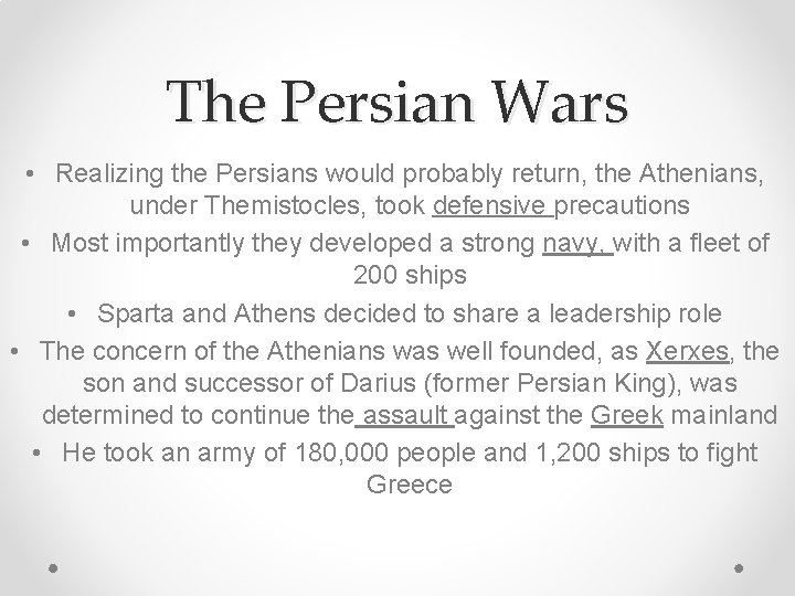 The Persian Wars • Realizing the Persians would probably return, the Athenians, under Themistocles,