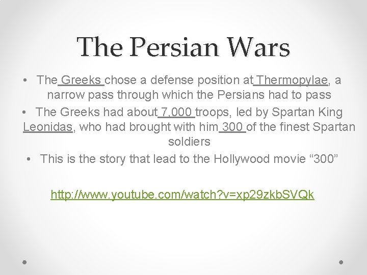 The Persian Wars • The Greeks chose a defense position at Thermopylae, a narrow