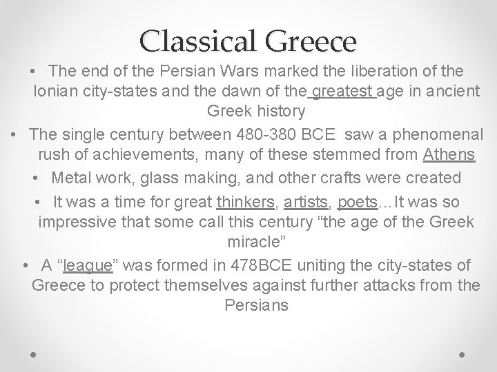 Classical Greece • The end of the Persian Wars marked the liberation of the