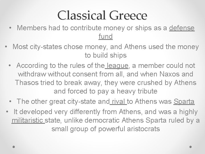 Classical Greece • Members had to contribute money or ships as a defense fund