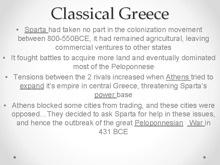 Classical Greece • Sparta had taken no part in the colonization movement between 800