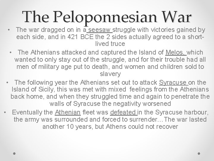 The Peloponnesian War • The war dragged on in a seesaw struggle with victories