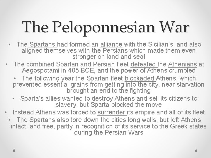 The Peloponnesian War • The Spartans had formed an alliance with the Sicilian’s, and
