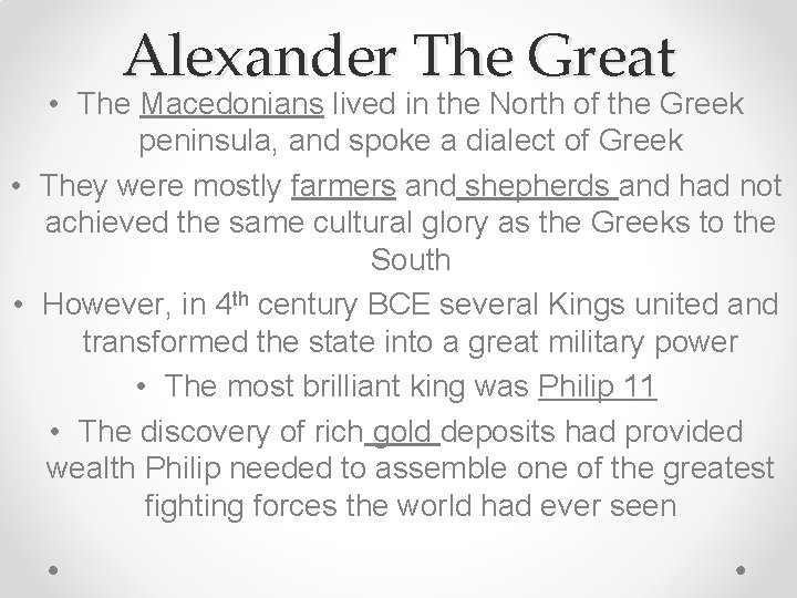 Alexander The Great • The Macedonians lived in the North of the Greek peninsula,