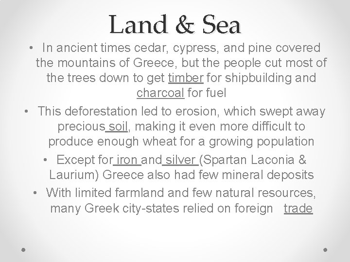 Land & Sea • In ancient times cedar, cypress, and pine covered the mountains