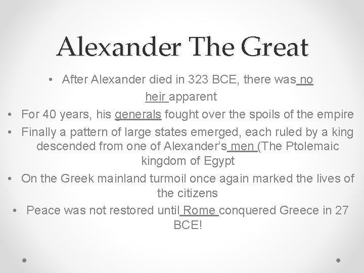 Alexander The Great • • • After Alexander died in 323 BCE, there was