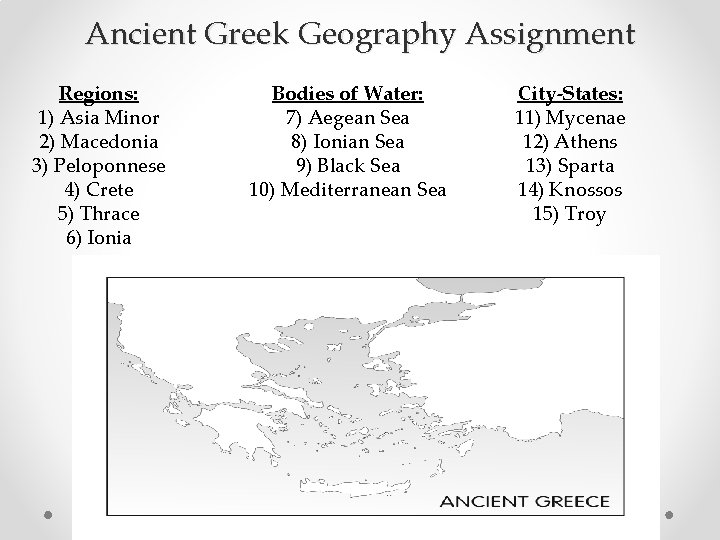 Ancient Greek Geography Assignment Regions: 1) Asia Minor 2) Macedonia 3) Peloponnese 4) Crete