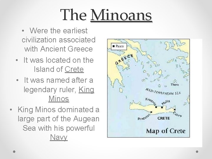 The Minoans • Were the earliest civilization associated with Ancient Greece • It was