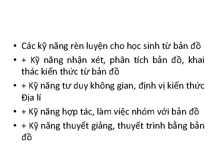  • Các kỹ năng rèn luyện cho học sinh từ bản đồ •