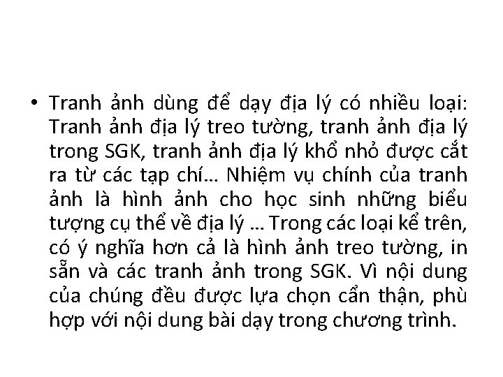  • Tranh ảnh dùng để dạy địa lý có nhiều loại: Tranh ảnh