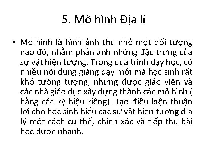 5. Mô hình Địa lí • Mô hình là hình ảnh thu nhỏ một