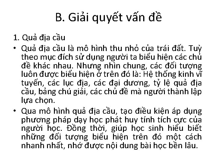 B. Giải quyết vấn đề 1. Quả địa cầu • Quả địa cầu là