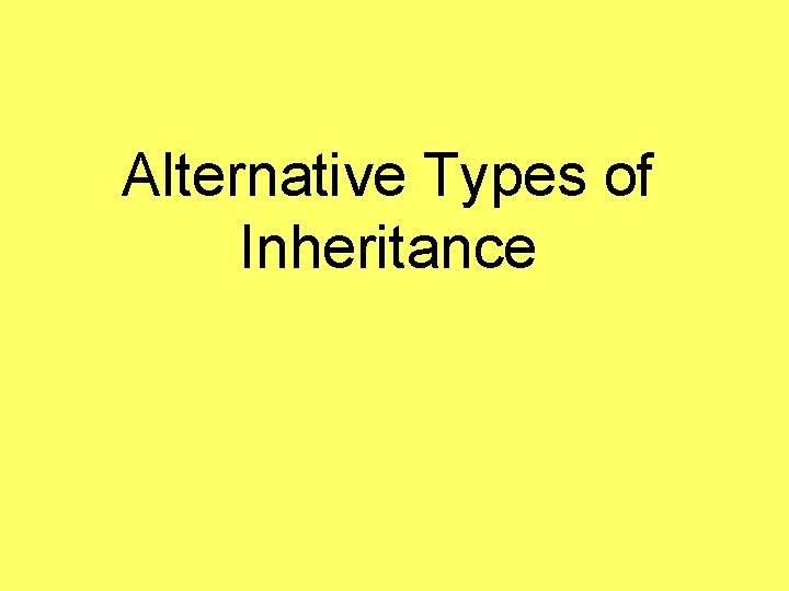 Alternative Types of Inheritance 