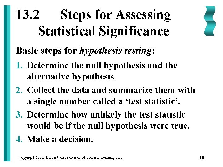 13. 2 Steps for Assessing Statistical Significance Basic steps for hypothesis testing: 1. Determine