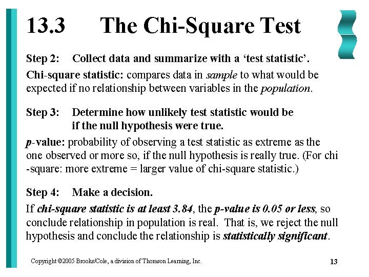 13. 3 The Chi-Square Test Step 2: Collect data and summarize with a ‘test