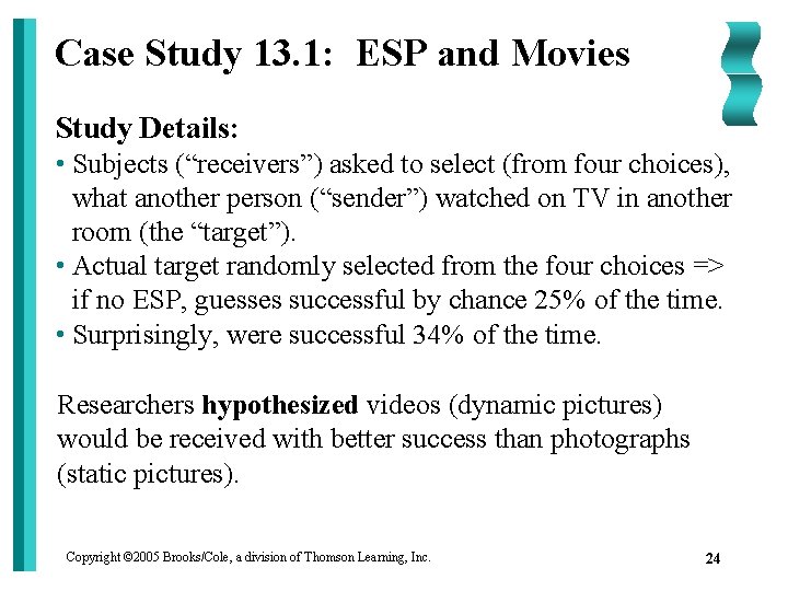 Case Study 13. 1: ESP and Movies Study Details: • Subjects (“receivers”) asked to