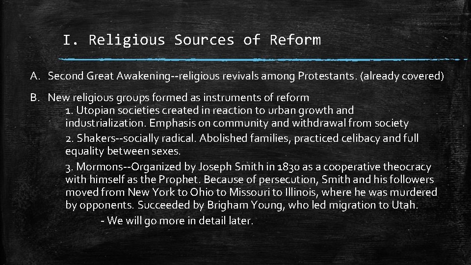 I. Religious Sources of Reform A. Second Great Awakening--religious revivals among Protestants. (already covered)