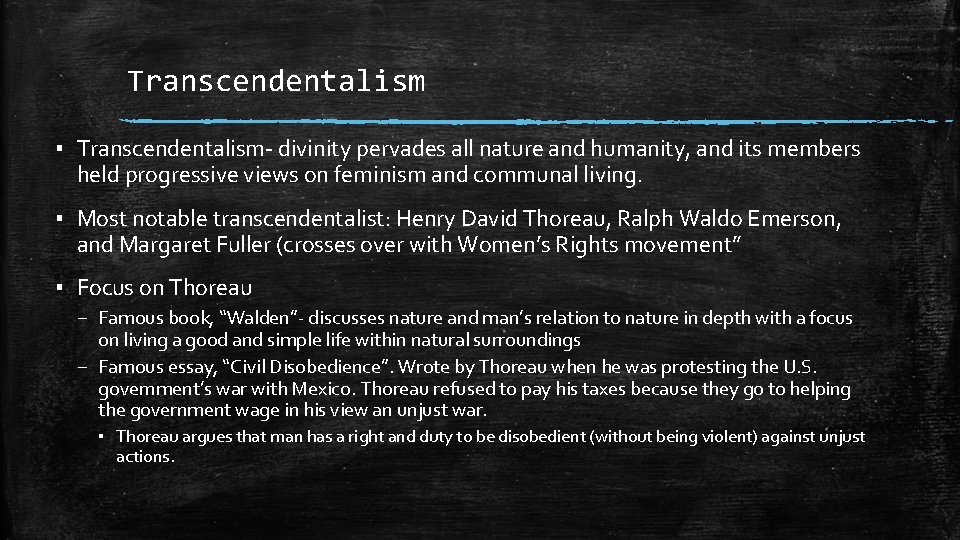 Transcendentalism ▪ Transcendentalism- divinity pervades all nature and humanity, and its members held progressive