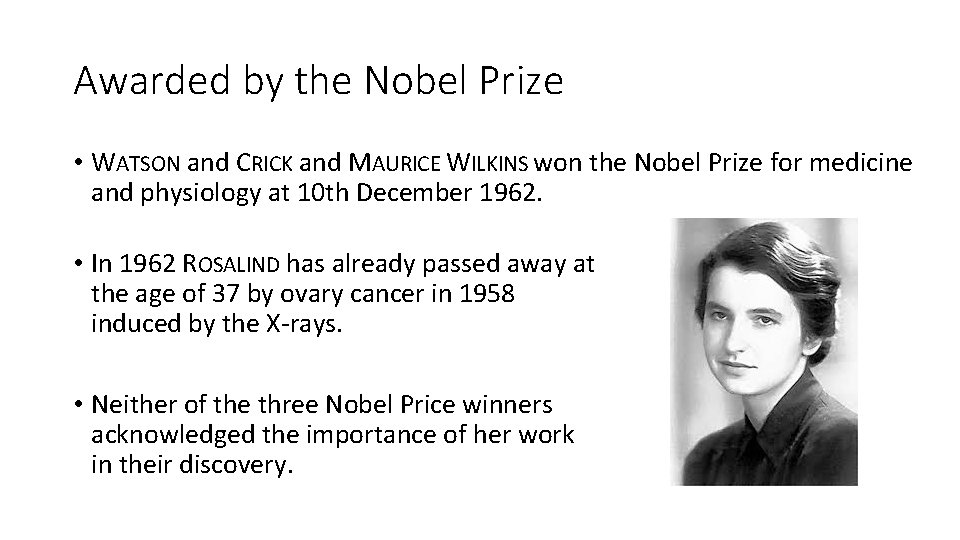 Awarded by the Nobel Prize • WATSON and CRICK and MAURICE WILKINS won the