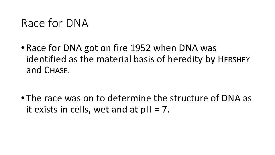 Race for DNA • Race for DNA got on fire 1952 when DNA was