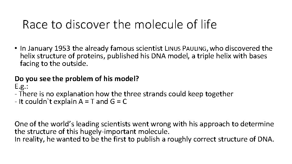 Race to discover the molecule of life • In January 1953 the already famous