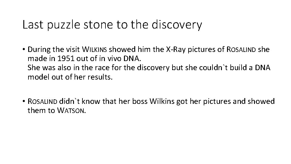 Last puzzle stone to the discovery • During the visit WILKINS showed him the