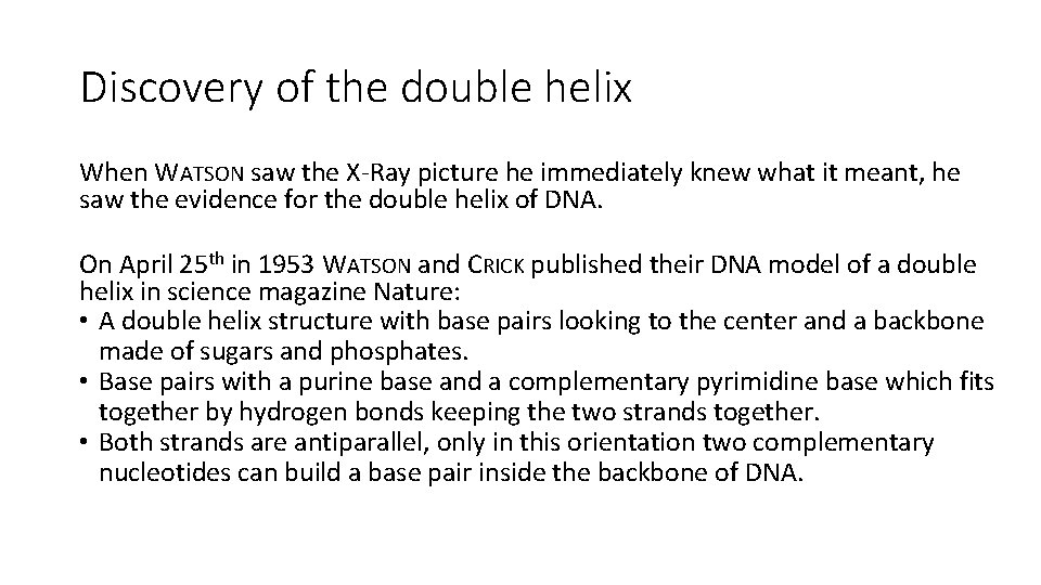 Discovery of the double helix When WATSON saw the X-Ray picture he immediately knew