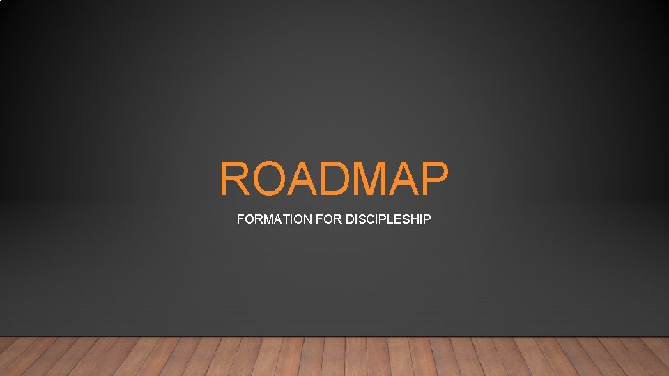ROADMAP FORMATION FOR DISCIPLESHIP 