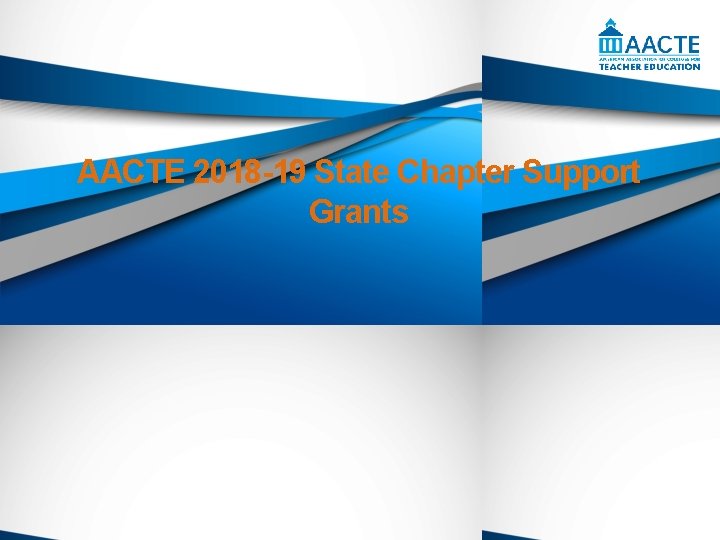 AACTE 2018 -19 State Chapter Support Grants 